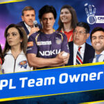 IPL Team Owners: Meet the Powerhouses Behind the Teams